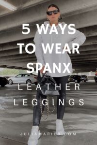 5 WAYS TO WEAR SPANX LEATHER LEGGINGS | THE RULE OF 5