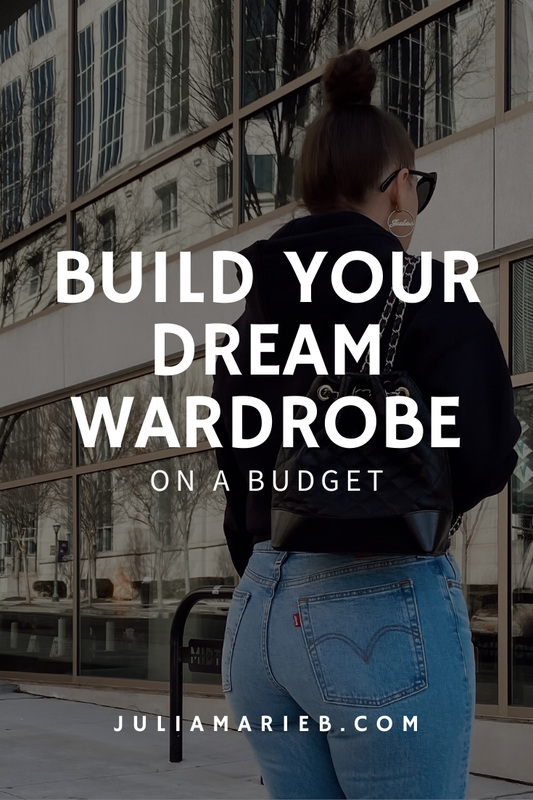BUILD YOUR DREAM WARDROBE ON A BUDGET